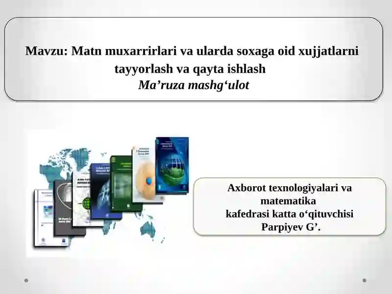Matn muxarrirlari va ularda soxaga oid xujjatlarni tayyorlash va qayta ishlash