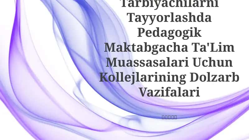 Pedagogik Maktabgacha Ta'lim Muassasalari Uchun Kollejlarining Dolzarb Vazifalari 1