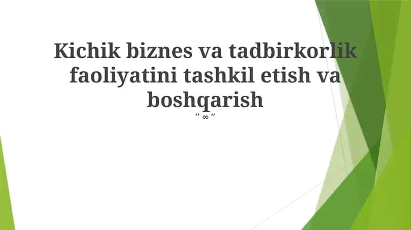 Kichik biznes va tadbirkorlik faoliyatini tashkil etish va boshqarish 1