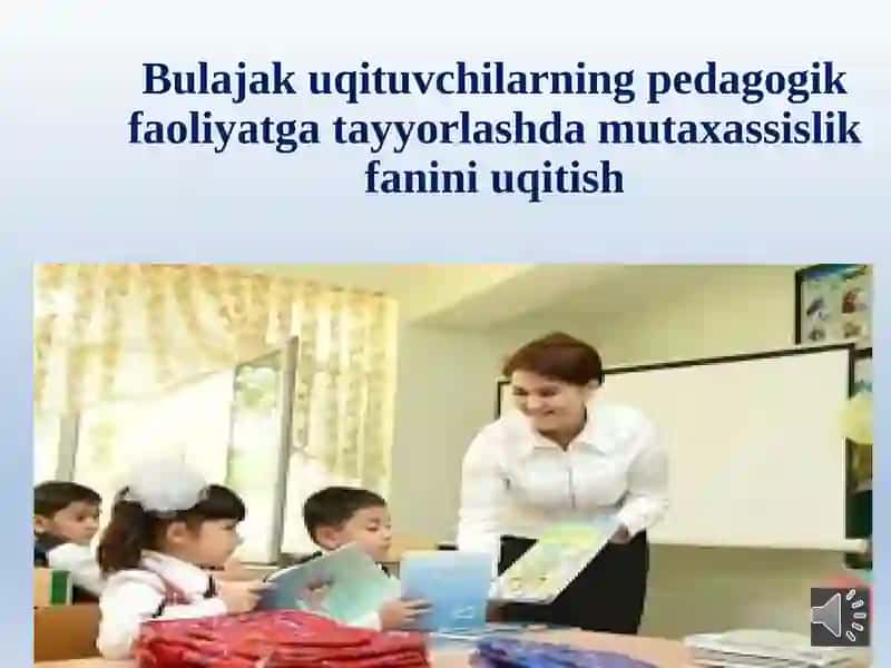 Pedagogik faoliyatga tayyorlashda mutaxassislik fanini o'qitish