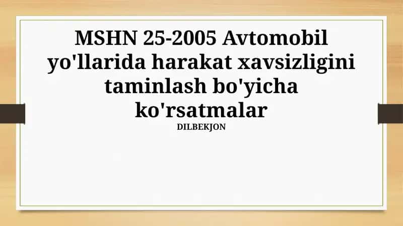 MSHN 25-2005 Avtomobil yo'llarida harakat xavsizligini taminlash bo'yicha ko'rsatmalar 1