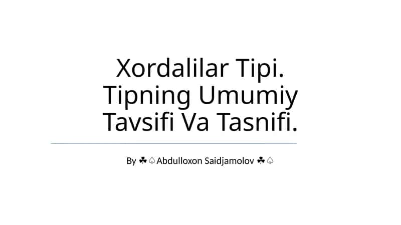Xordalilar Tipi. Tipning Umumiy Tavsifi Va Tasnifi 1
