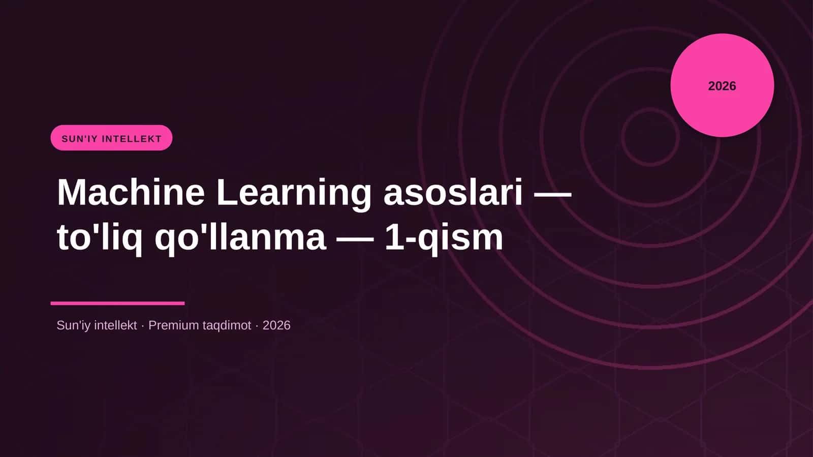 Machine Learning asoslari - to'liq qo'llanma - 1-qism 1