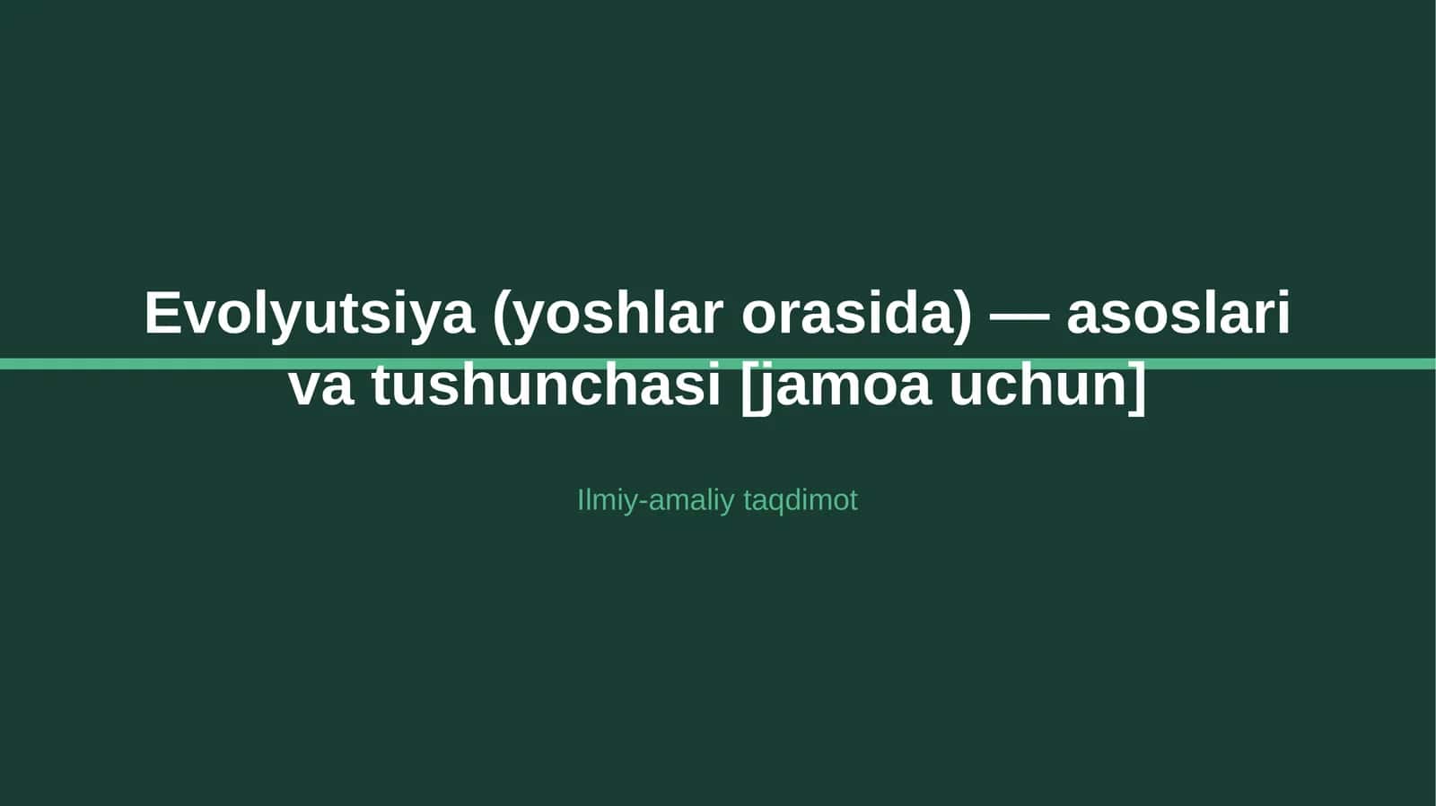 Evolyutsiya (yoshlar orasida) — asoslari va tushunchasi [jamoa uchun] 1