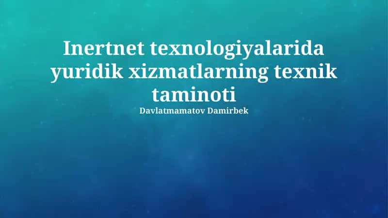 Internet texnologiyalarida yuridik xizmatlarning texnik taminoti 1