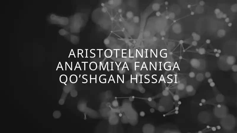 Aristotelning anatomiya faniga qo’shgan hissasi 1