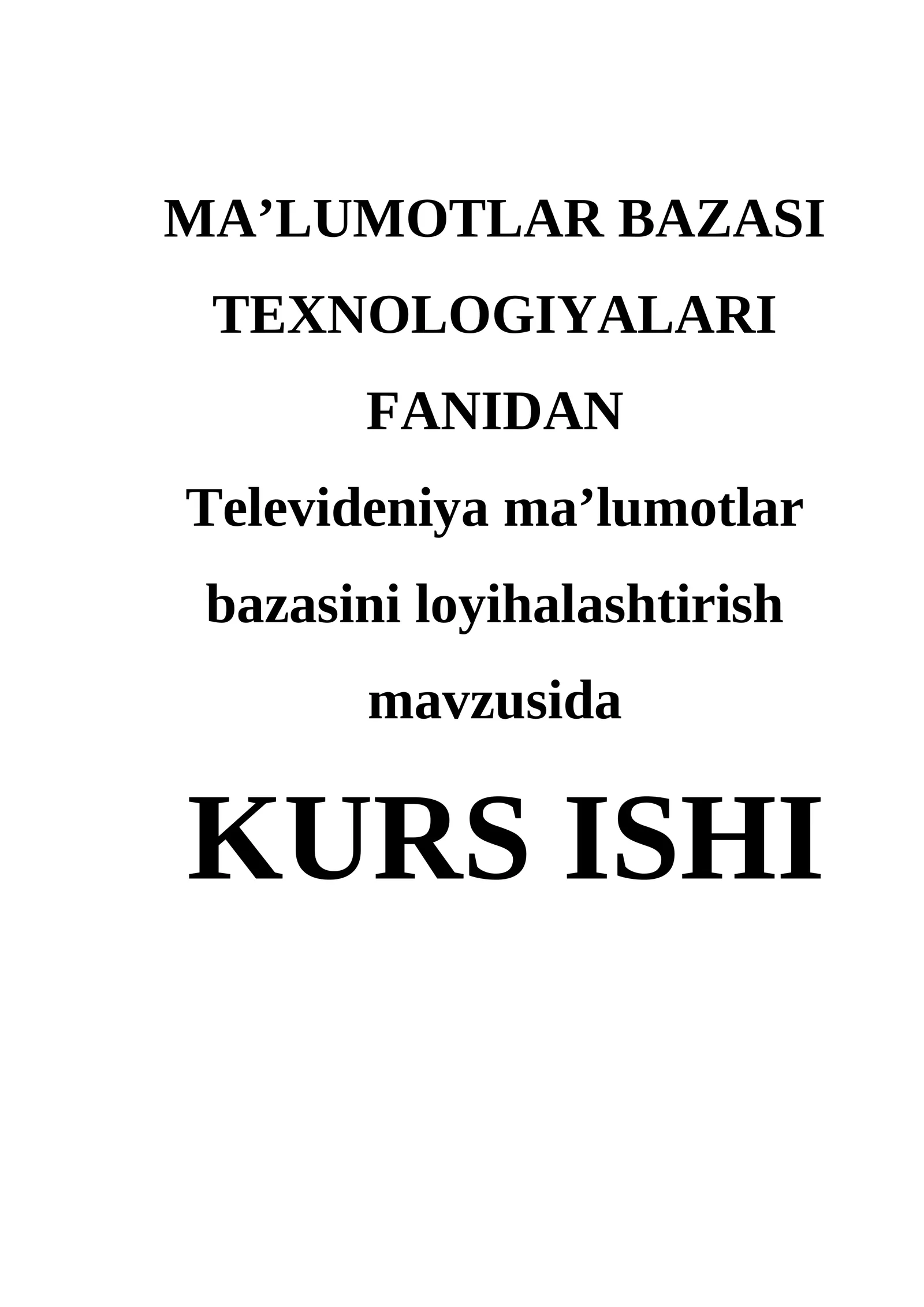 Televideniya ma’lumotlar bazasini loyihalashtirish mavzusida KURS ISHI 1