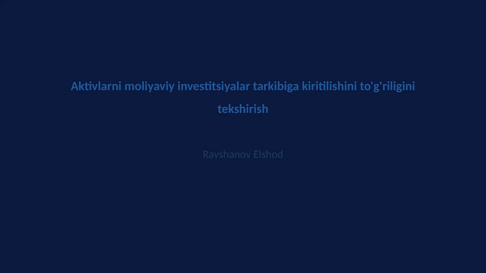 Aktivlarni moliyaviy investitsiyalar tarkibiga kiritilishini to'g'riligini tekshirish 1