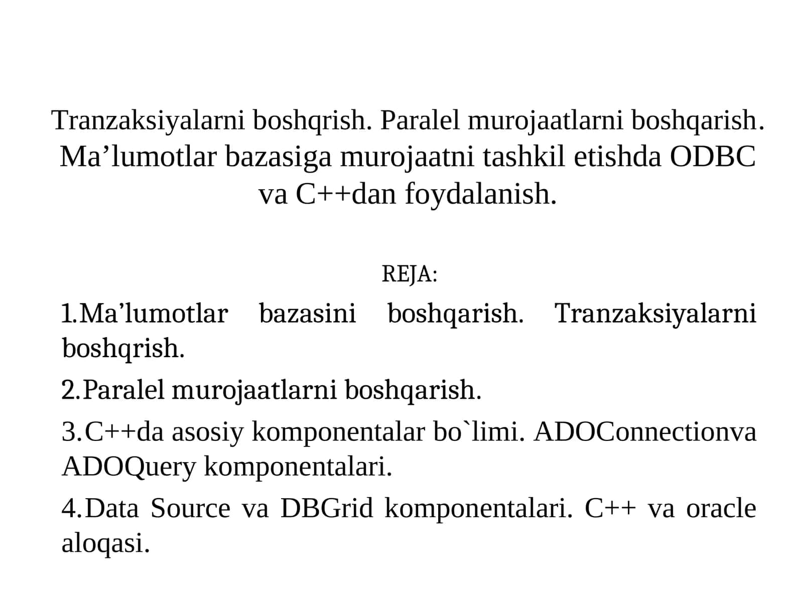 Tranzaksiyalarni boshqrish. Paralel murojaatlarni boshqarish. Ma’lumotlar bazasiga murojaatni tashkil etishda ODBC va C++dan foydalanish. 1