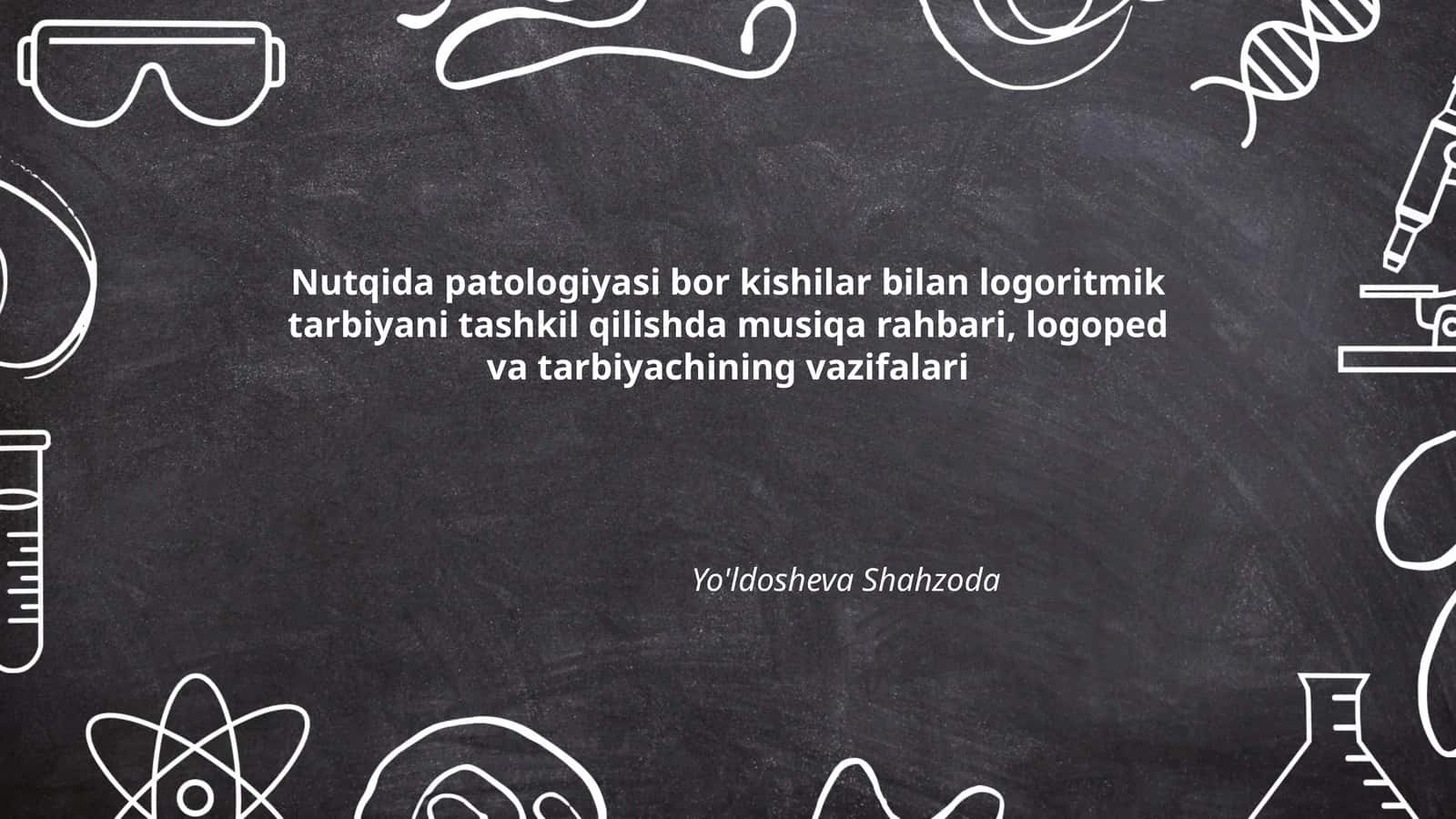 Nutqida patologiyasi bor kishilar bilan logoritmik tarbiyani tashkil qilishda musiqa rahbari, logoped va tarbiyachining vazifalari 1