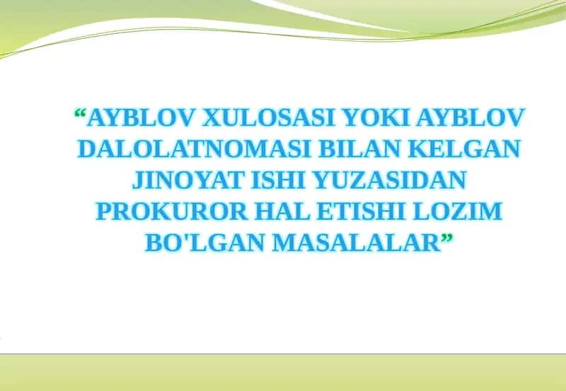 AYBLOV XULOSASI YOKI AYBLOV DALOLATNOMASI BILAN KELGAN JINOYAT ISHI YUZASIDAN PROKUROR HAL ETISHI LOZIM BO'LGAN MASALALAR 1