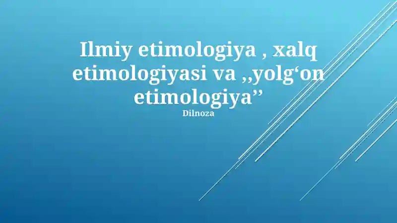 Ilmiy etimologiya, xalq etimologiyasi va,,yolgʻon etimologiyaʼʼ