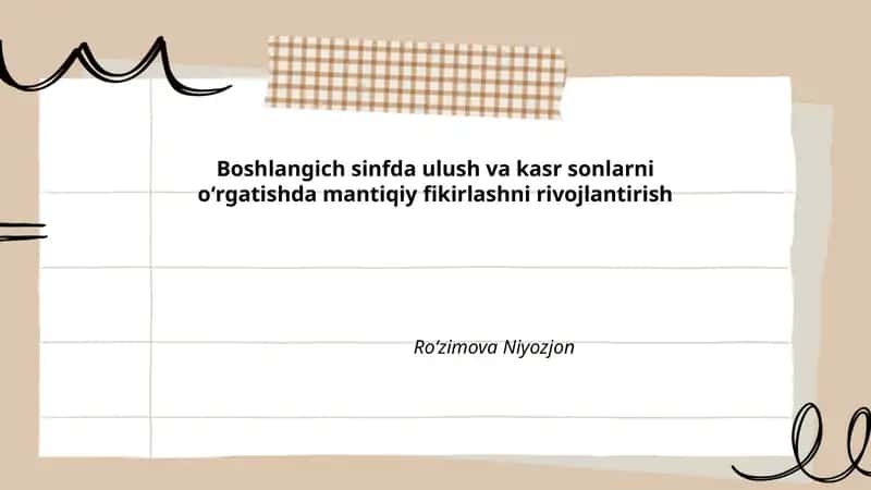 Boshlangich sinfda ulush va kasr sonlarni oʻrgatishda mantiqiy fikirlashni rivojlantirish 1