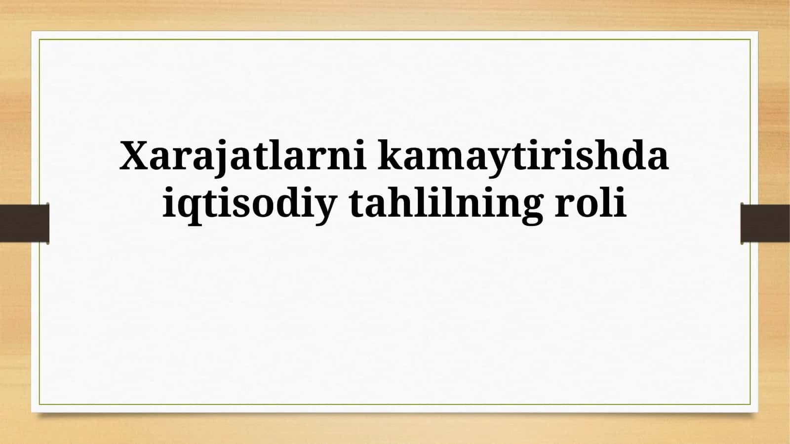 Xarajatlarni kamaytirishda iqtisodiy tahlilning roli 1