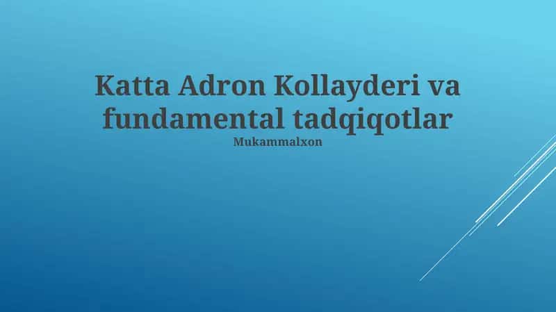 Katta Adron Kollayderi va fundamental tadqiqotlar 1