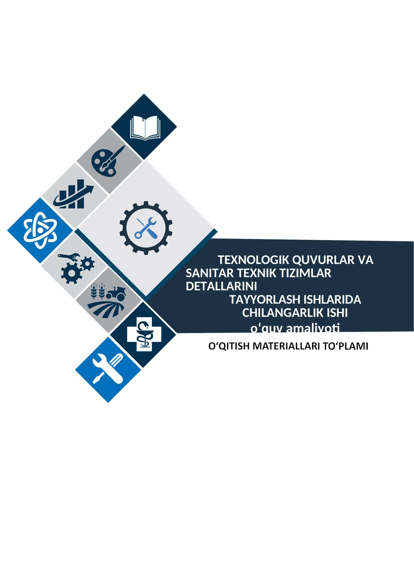 TEXNOLOGIK QUVURLAR VA SANITAR TEXNIK TIZIMLAR DETALLARINI TAYYORLASH ISHLARIDA CHILANGARLIK ISHI oʻquv amaliyoti o'qitish materiallari 1