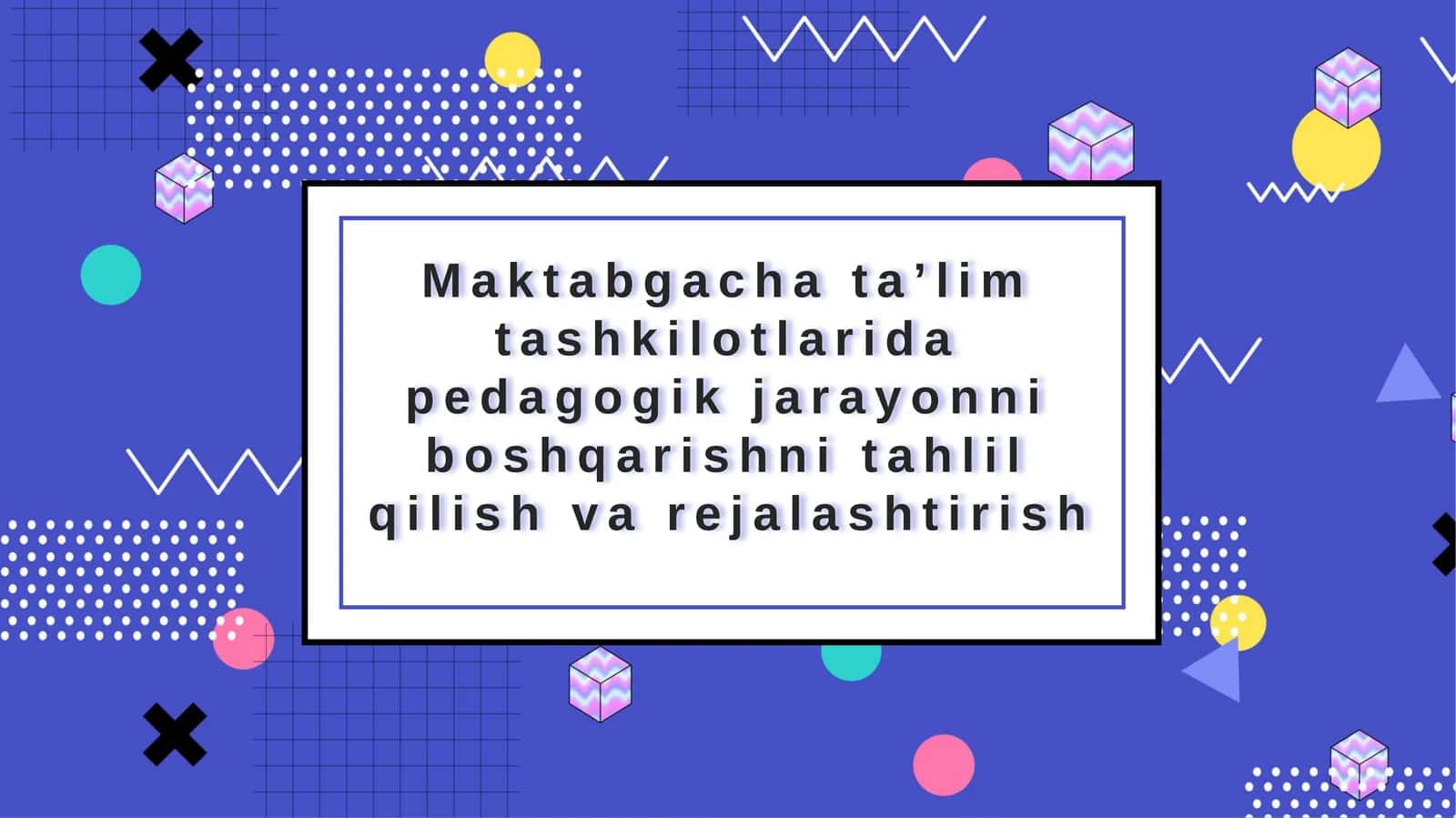 Maktabgacha ta’lim tashkilotlarida pedagogik jarayonni boshqarishni tahlil qilish va rejalashtirish slayd 1