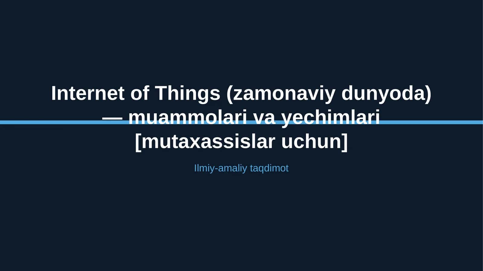 Internet of Things (zamonaviy dunyoda) — muammolari va yechimlari [mutaxassislar uchun] 1