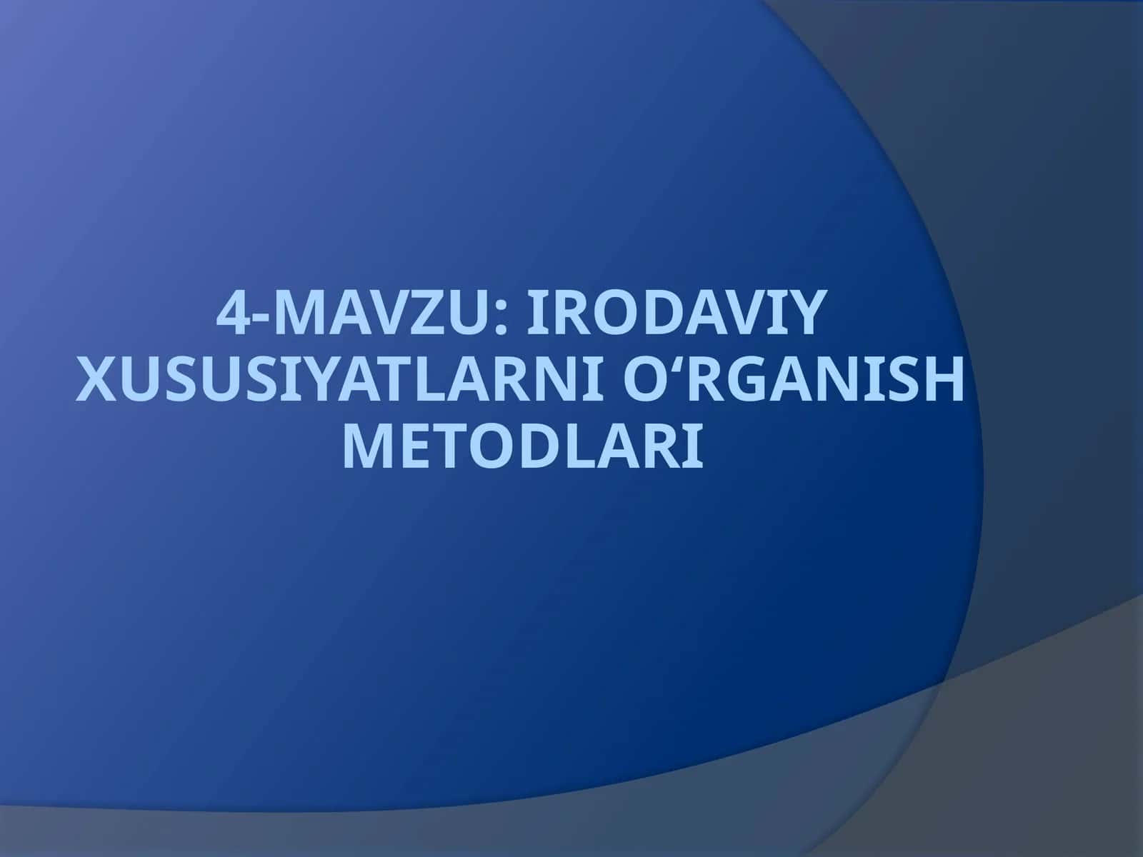 IRODAVIY ХUSUSIYATLARNI O‘RGANISH METODLARI 1