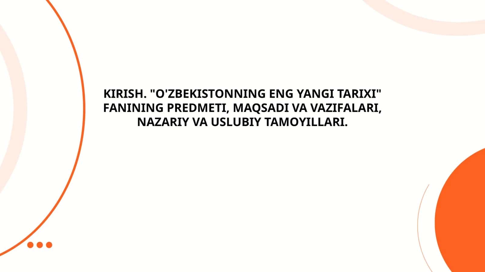 "O'ZBEKISTONNING ENG YANGI TARIXI" FANINING PREDMETI, MAQSADI VA VAZIFALARI, NAZARIY VA USLUBIY TAMOYILLARI 1
