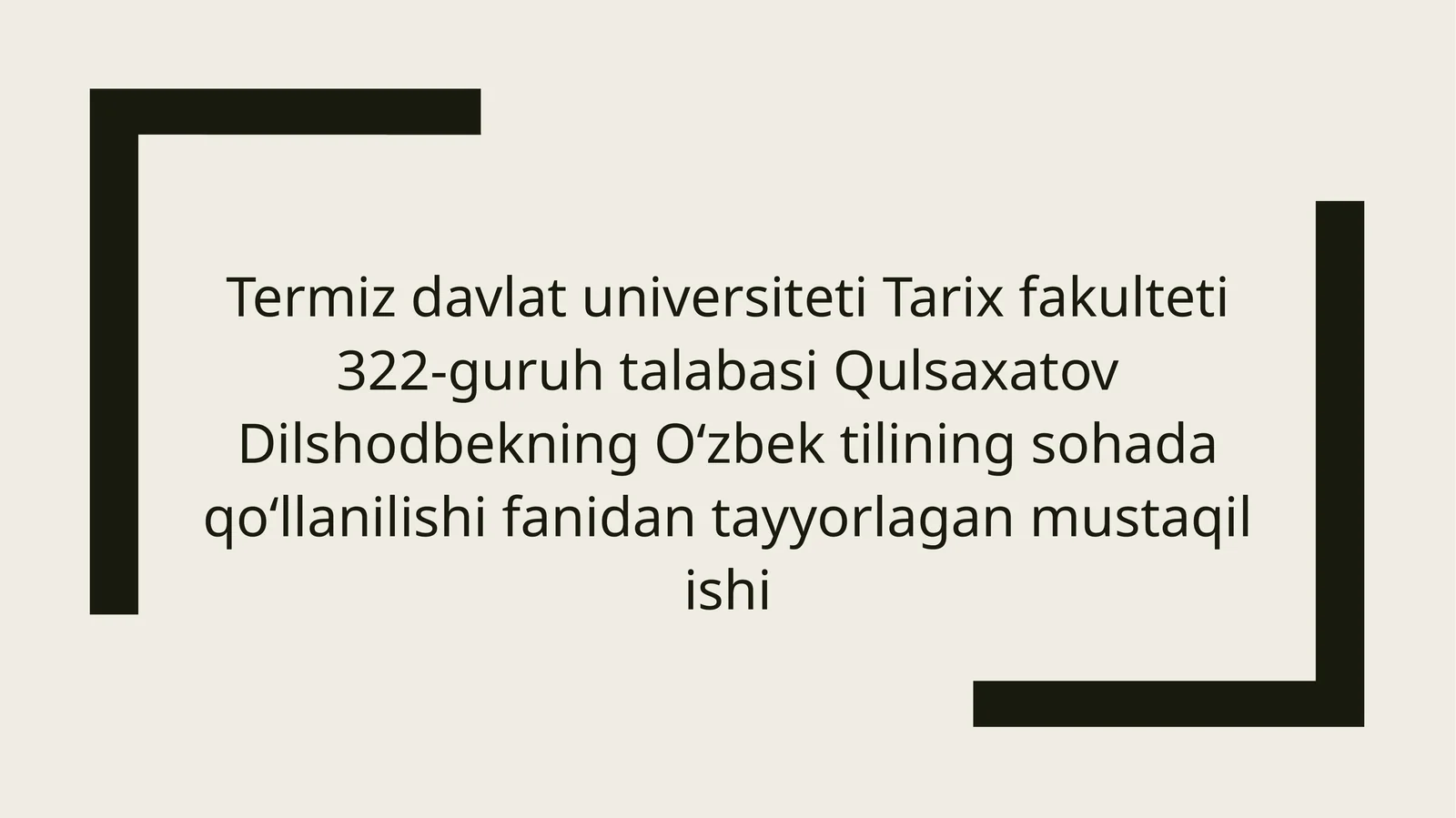 Termiz davlat universiteti Tarix fakulteti 322-guruh talabasi QulsaxatovDilshodbekningOʻzbektilining sohadaqoʻllanilishifanidan tayyorlagan mustaqil ishi 1