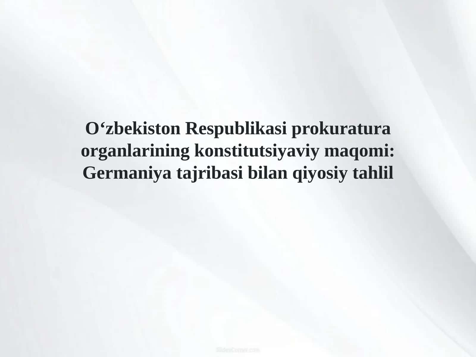 O‘zbekiston Respublikasi prokuratura organlarining konstitutsiyaviy maqomi Germaniya tajribasi bilan qiyosiy tahlil 1
