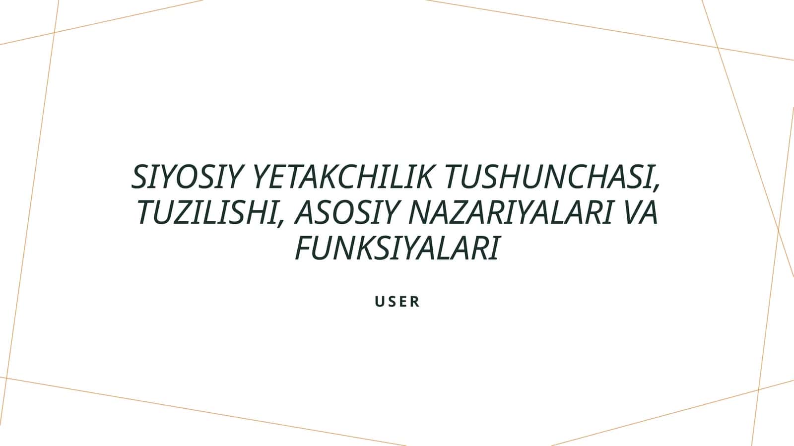 Siyosiy yetakchilik tushunchasi, tuzilishi, asosiy nazariyalari va funksiyalari 1