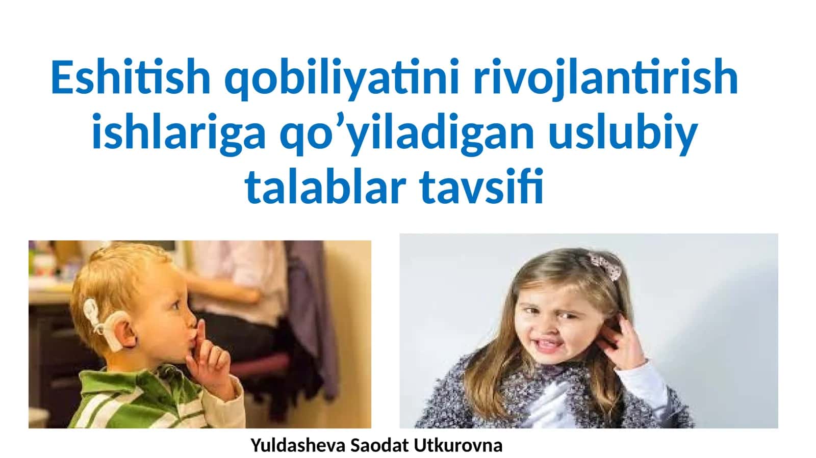 ESHITISH IDROKINI RIVOJLANTIRISHSH BO'YICHA ISHLARNI TASHKIL ETISHNING METODIK TALABLARI 1