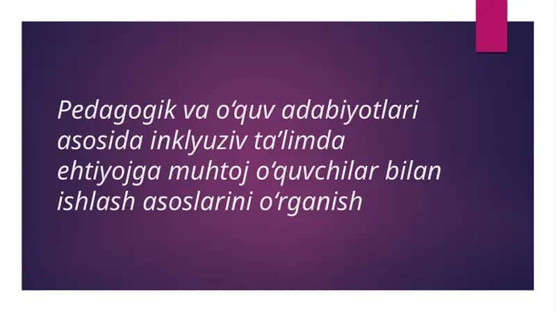 Pedagogik va oʻquv adabiyotlari vositalarida inklyuziv taʼlimga muhtoj bolalar bilan ishlash asoslar 1