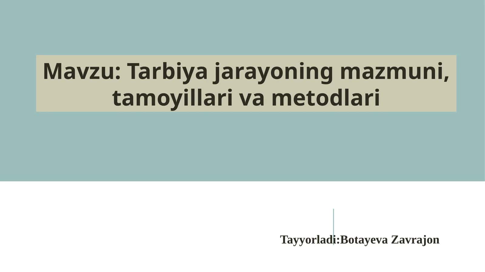 Tarbiya jarayoning mazmuni, tamoyillari va metodlari 1