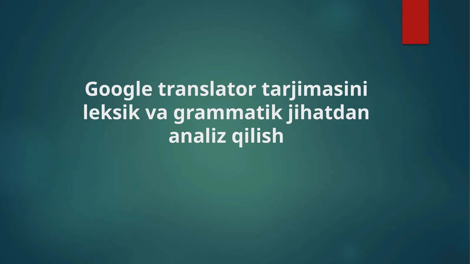 Google translator tarjimasini leksik va grammatik jihatdan analiz qilish (4) 1