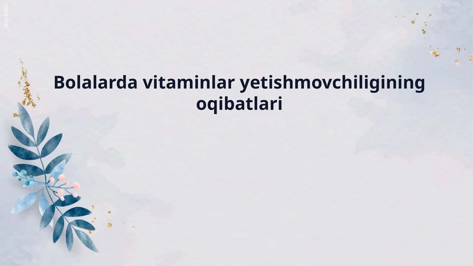 Bolalarda vitaminlar yetishmovchiligining oqibatlari 1