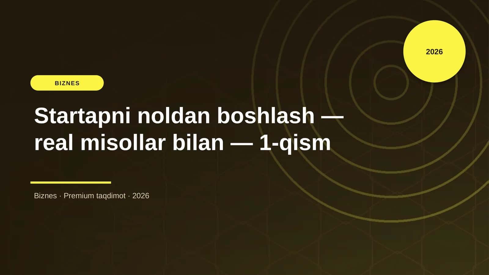 Startapni noldan boshlash — real misollar bilan — 1-qism 1