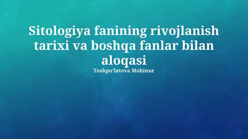Sitologiya fanining rivojlanish tarixi va boshqa fanlar bilan aloqasi 1