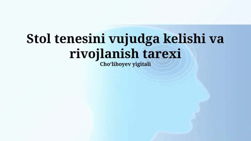 Stol tenesini vujudga kelishi va rivojlanish tarexi 1