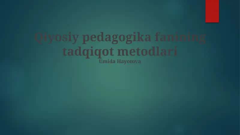 Qiyosiy pedagogika fanining tadqiqot metodlari 1