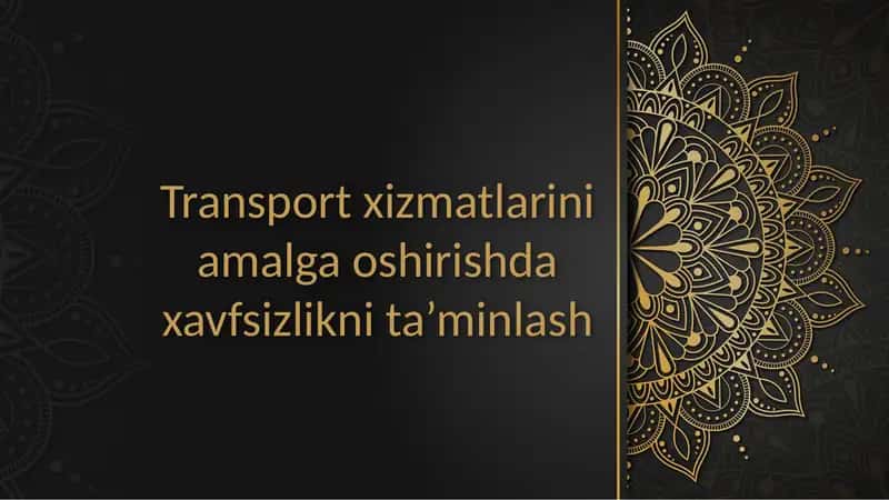 Transport xizmatlarini amalga oshirishda xavfsizlikni ta’minlash 1