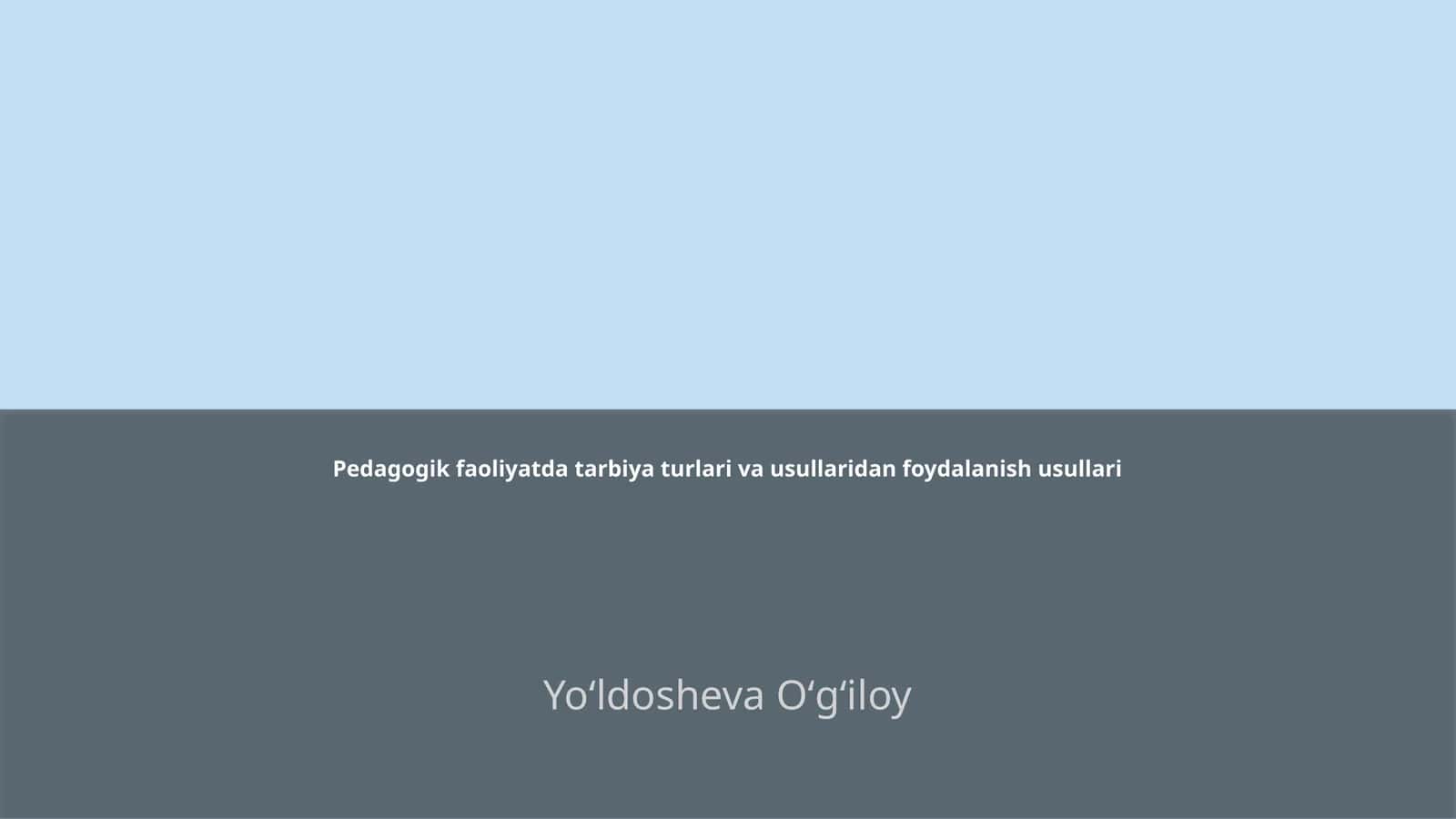 Pedagogik faoliyatda tarbiya turlari va usullaridan foydalanish usullari 1