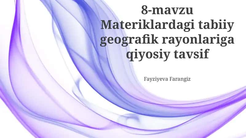 8-mavzu Materiklardagi tabiiy geografik rayonlariga qiyosiy tavsif 1