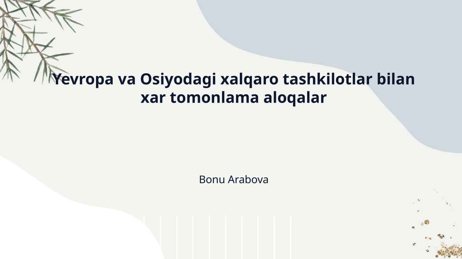 Yevropa va Osiyodagi xalqaro tashkilotlar bilan xar tomonlama aloqalar 1