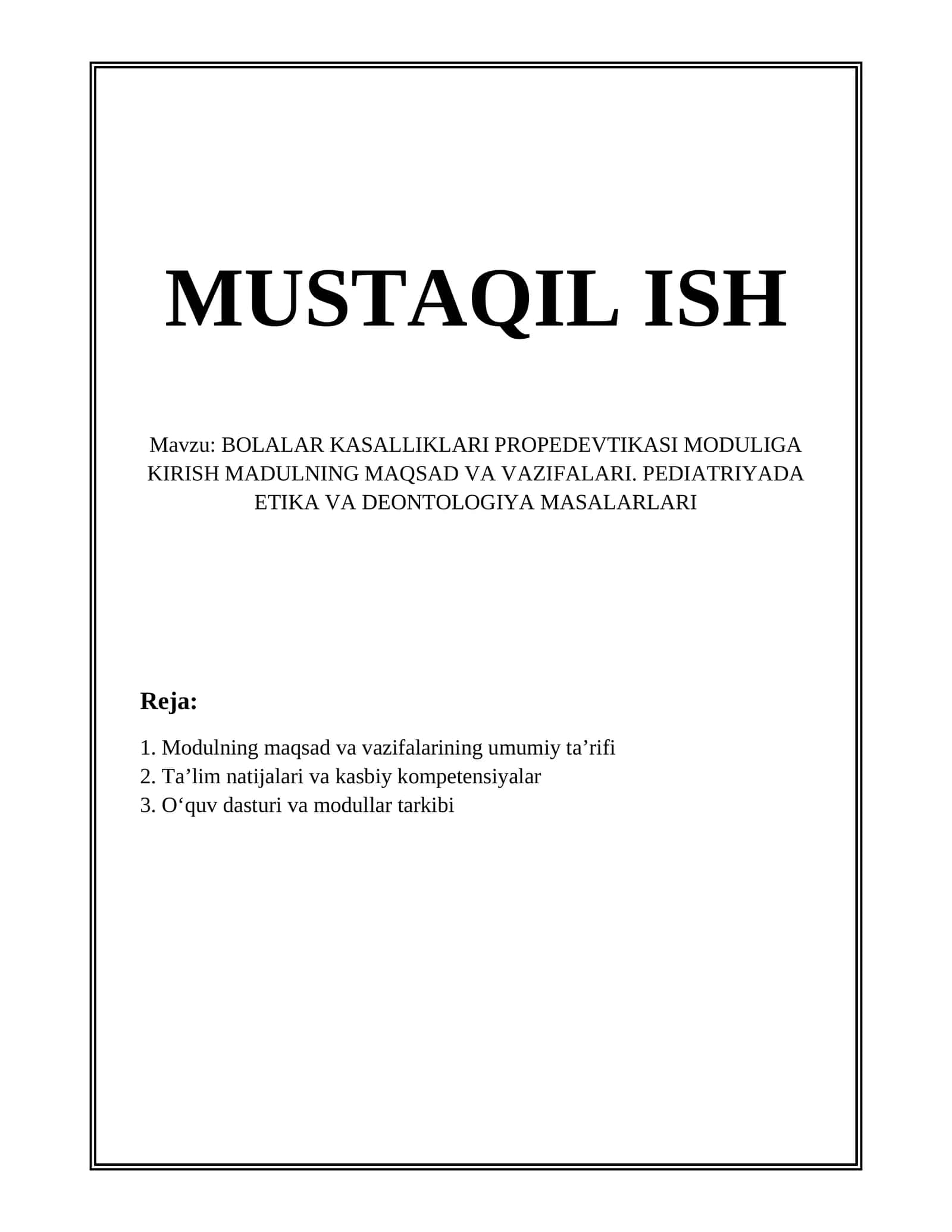 BOLALAR KASALLIKLARI PROPEDEVTIKASI MODULIGA KIRISH MADULNING MAQSAD VA VAZIFALARI. PEDIATRIYADA ETIKA VA DEONTOLOGIYA MASALARLARI 1