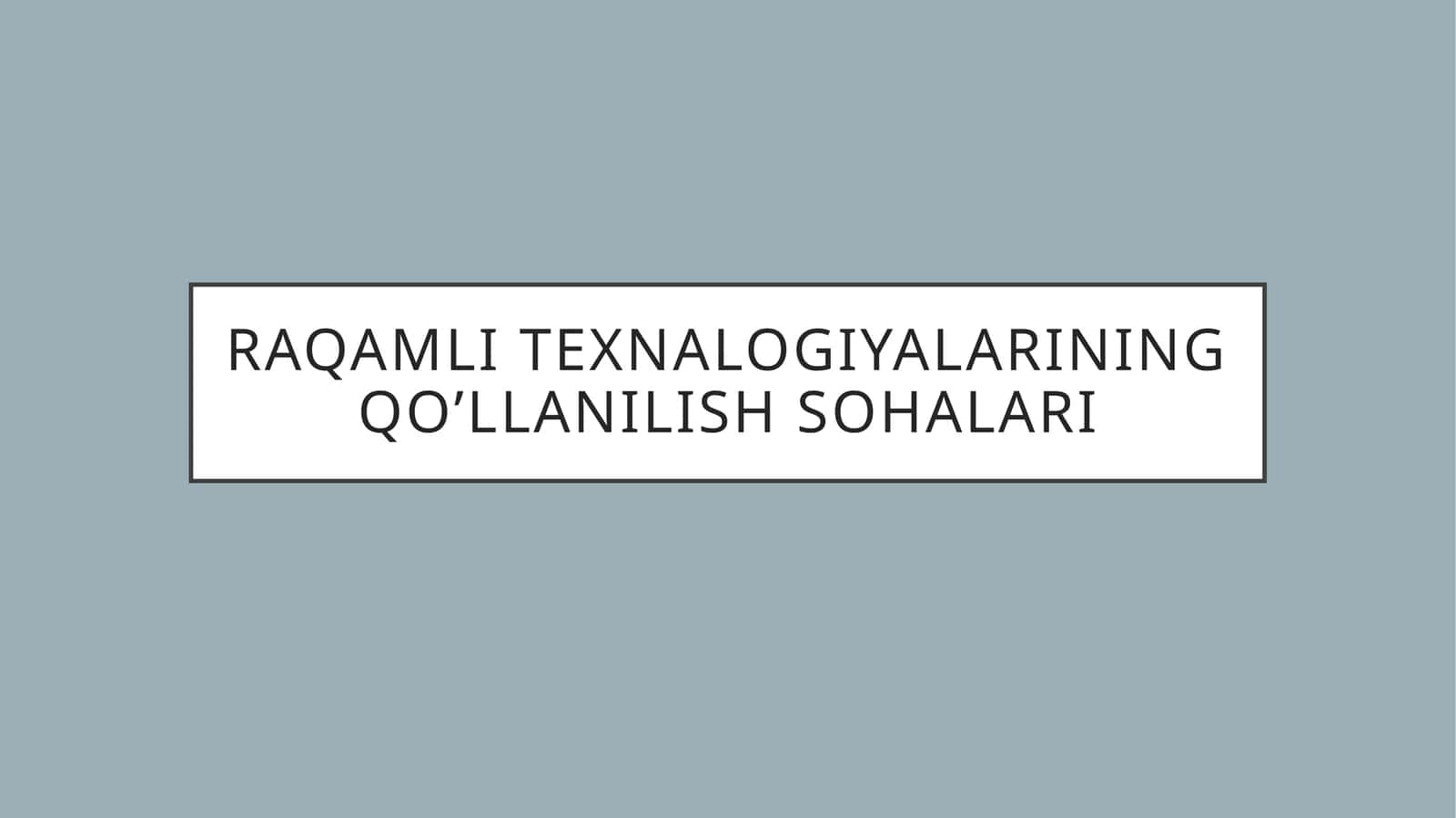 Raqamli texnalogiyalarining qo’llanilish sohalari 1