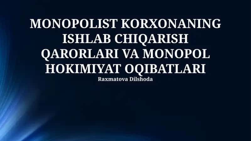 Monopolist Korxonaning Ishlab Chiqarish Qarorlari va Monopol Hokimiyat Oqibatlari 1