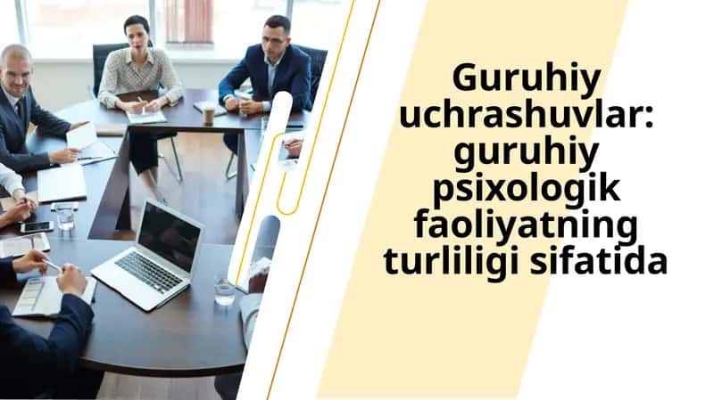 Guruhiy uchrashuvlar guruhiy psixologik faoliyatning turliligi sifatida 1