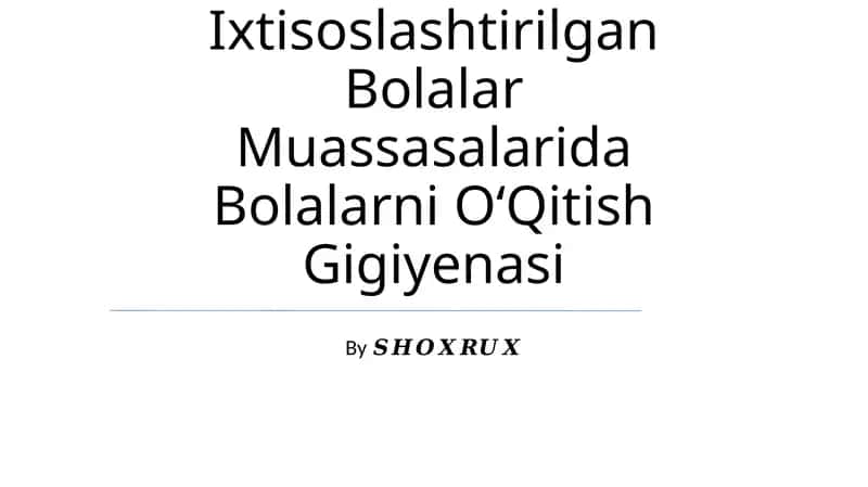 Umumtalim Maktablari Va Ixtisoslashtirilgan Bolalar Muassasalarida Bolalarni OʻQitish Gigiyenasi 1