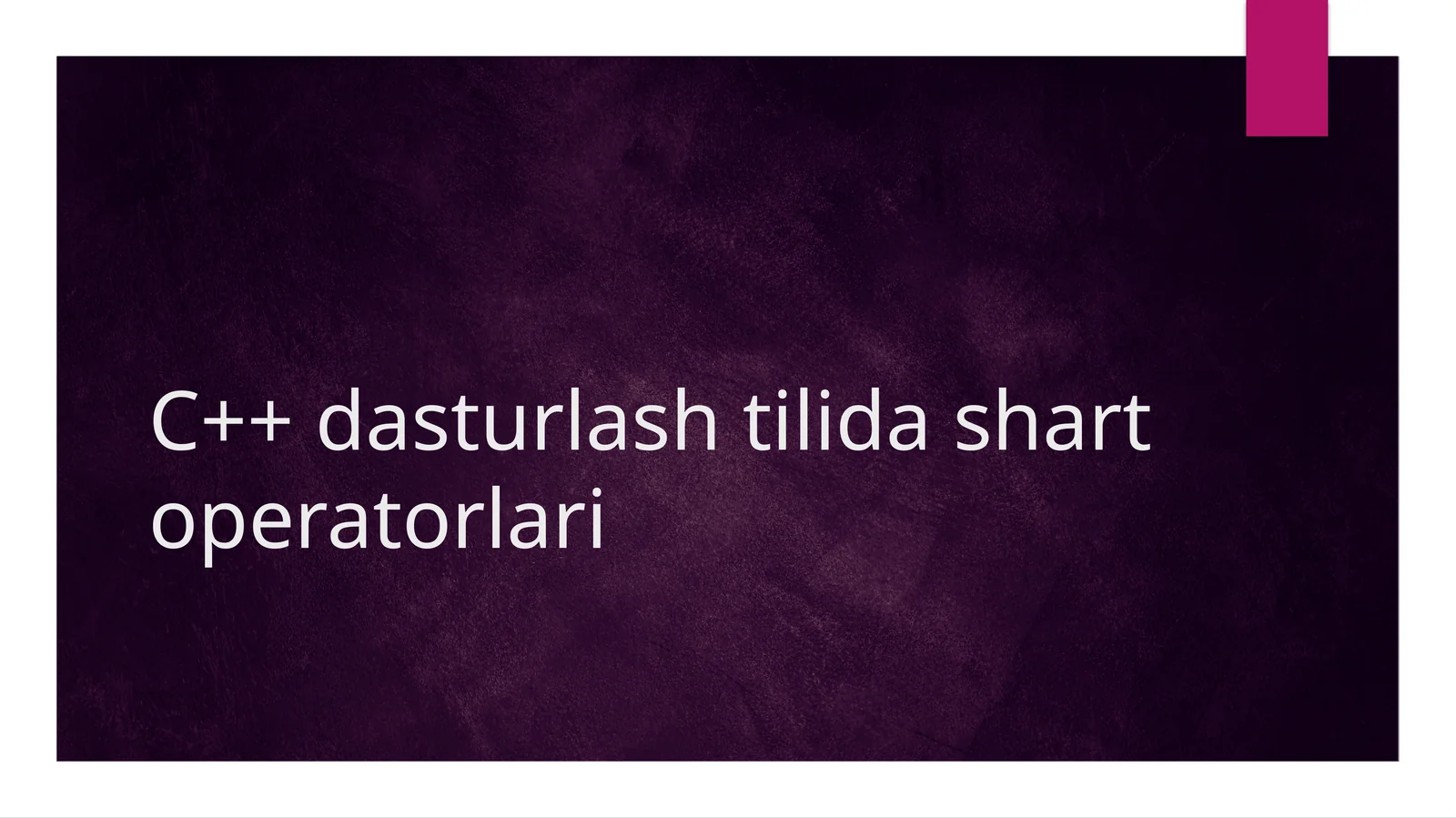 C++ dasturlashtilida shart operatorlari 1