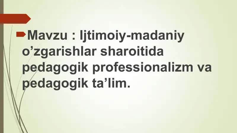 Ijtimoiy-madaniy o’zgarishlar sharoitida pedagogik professionalizm va pedagogik ta’lim 1