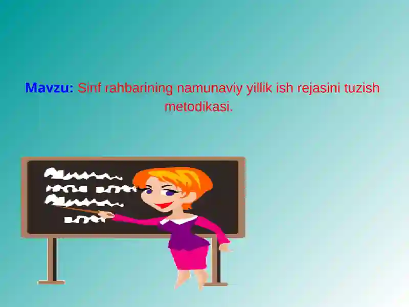 Sinf rahbarining namunaviy yillik ish rejasini tuzish metodikasi
