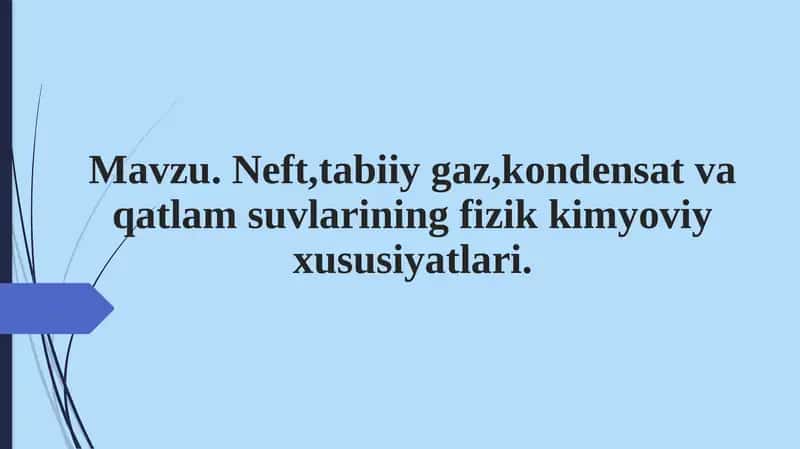 Neft, tabiiygaz, kondensat va qatlamsuvlarining fizik-kimyoviy xususiyatlari 1