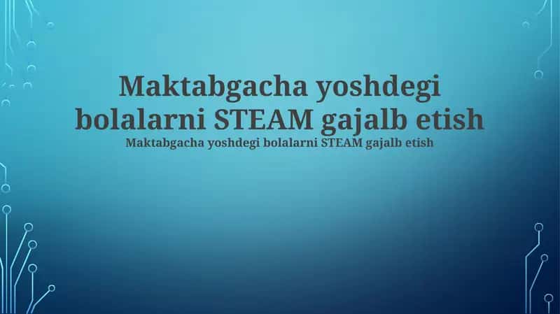 Maktabgacha yoshdegi bolalarni STEAM gajalb etish 1